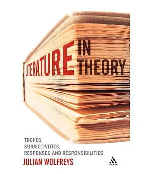 Literature, in Theory: Tropes, Subjectivities, Responses 7 Responsibilities
