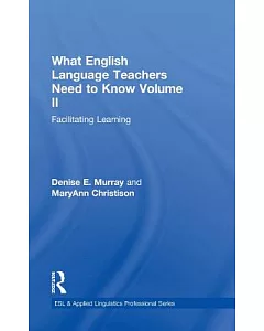 What English Language Teachers Need to Know: Facilitating Learning