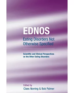 Ednos: Eating Disorders Not Otherwise Specified: Scientific And Clinical Perspectives On The Other Eating Disorders