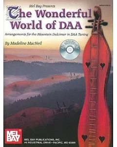 Mel Bay Presents the Wonderful World of Daa: Arrangements for the Mountain Dulcimer in Daa Tuning