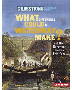 What Difference Could a Waterway Make?: And Other Questions About the Erie Canal