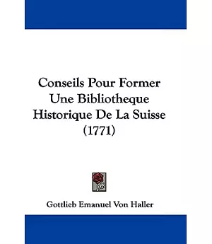 Conseils Pour Former Une Bibliotheque Historique De La Suisse