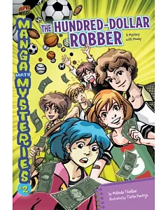 Manga Math Mysteries 2: The Hundred-dollar Robber: a Mystery With Money