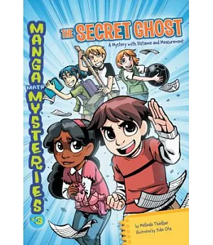 Manga Math Mysteries 3: The Secret Ghost: a Mystery With Distance and Measurement