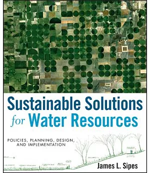 Sustainable Solutions for Water Resources: Policies, Planning, Design, and Implementation