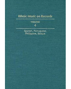 Ethnic Music on Records: A Discography of Ethnic Recordings Produced in the United States, 1893-1942: Spanish, Portuguese, Phili