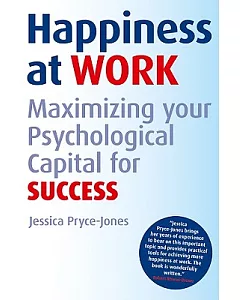 Happiness at Work: Maximizing Your Psychological Capital for Success