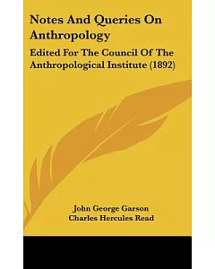Notes and Queries on Anthropology: Edited for the Council of the Anthropological Institute