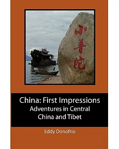 China First Impressions: Adventures in Central China and Tibet