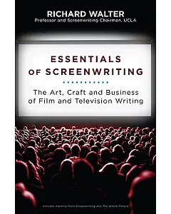 Essentials of Screenwriting: The Art, Craft, and Business of Film and Television Writing