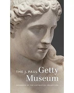 The J. Paul Getty Museum: Handbook of the Antiquities Collection