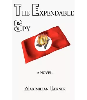 The Expendable Spy: A Tale of World War II
