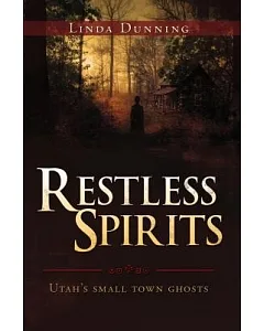Restless Spirits: Utah’s Small Town Ghosts