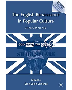 The English Renaissance in Popular Culture: An Age for All Time