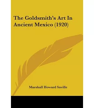 The Goldsmith’s Art in Ancient Mexico