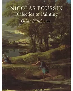 Nicolas Poussin: Dialectics Of Painting