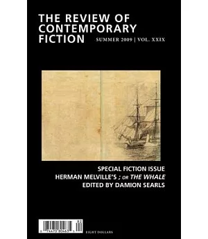 The Review of Contemporary Fiction: Special Fiction Issue; or the Whale, Summer 2009