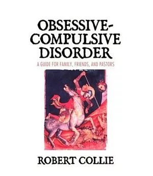 Obsessive-Compulsive Disorder: A Guide For Family, Friends, And Pastors