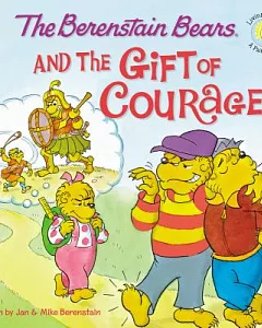 The Berenstain Bears and the Gift of Courage