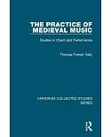 The Practice of Medieval Music: Studies in Chant and Performance