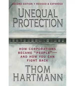 Unequal Protection: How Corporations Became 