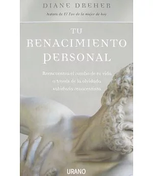 Tu renacimiento personal/ Your Personal Renaissance: Reencuentra El Rumbo De Tu Vida a Traves De La Olvidada Sabiduria Renacenti