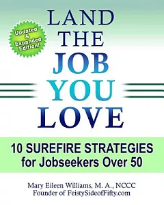 Land the Job You Love!: 10 Surefire Strategies for Jobseekers over 50