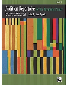 Audition Repertoire for the Advancing Pianist Book 4: Two Stylistically Balanced & Technically Diverse Programs