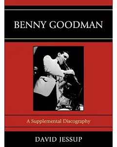 Benny Goodman: A Supplemental Discography