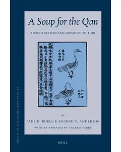 Soup for the Qan: Chinese Dietary Medicine of the Mongol Era As Seen in Hu Sihui’s Yinshan Zhengyao