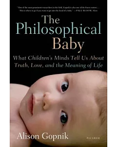 The Philosophical Baby: What Children’s Minds Tell Us About Truth, Love, and the Meaning of Life