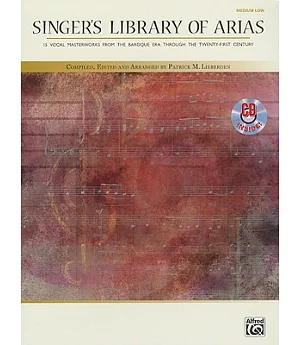 Singer’s Library of Arias: 15 Vocal Masterworks From The Baroque Era Through The 21st Century/ Medium Low Voice