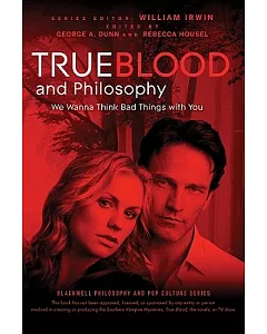 True Blood and Philosophy: We Wanna Think Bad Things With You