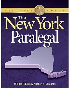 The New York Paralegal: Essential Rules, Documents, and Resources