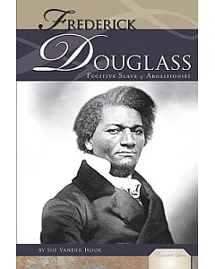 Frederick Douglass: Fugitive Slave and Abolitionist