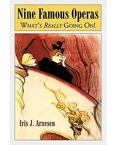 Nine Famous Operas: What’s Really Going On!