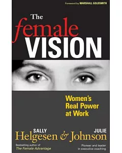 The Female Vision: Women’s Real Power at Work