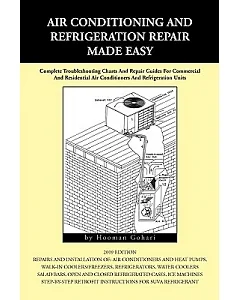 Air Conditioning and Refrigeration Repair Made Easy: A Complete Step-by-step Repair Guide for Commercial and Domestic Air-Condit