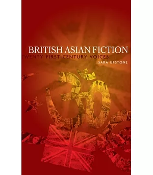 British Asian Fiction: Twenty-First Century Voices