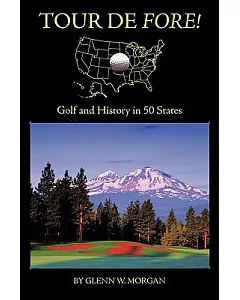 Tour De Fore!: Golf and History in 50 States