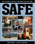 Safe: How to Protect Yourself, Your Family, and Your Home: The Responsible American’s Guide to Home and Family Security