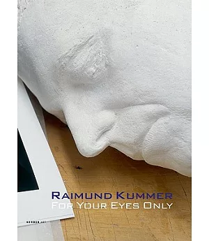 Raimund Kummer: For Your Eyes Only; Werke 1978-2009