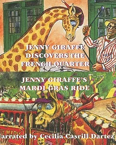 Jenny Giraffe Discovers the French Quarter /Jenny Giraffe’s Mardi Gras Ride