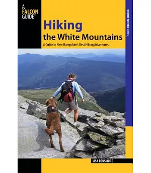 Hiking the White Mountains: A Guide to 39 of New Hampshire’s Best Hiking Adventures
