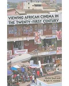 Viewing African Cinema in the Twenty-First Century: Art Films and the Nollywood Video Revolution