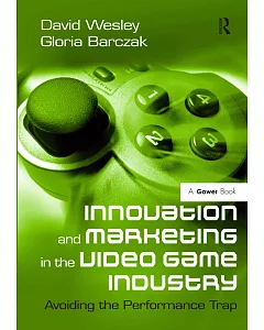 Innovation and Marketing in the Video Game Industry: Avoiding the Performance Trap