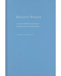 Dangdut Stories: A Social and Musical History of Indonesia’s Most Popular Music