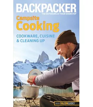 Backpacker Magazine’s Campsite Cooking: Cookware, Cuisine, and Cleaning Up