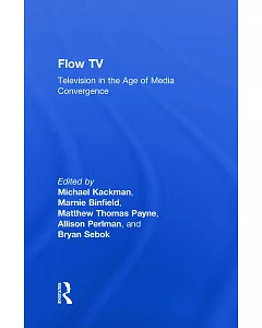 Flow TV: Television in the Age of Media Covenegence