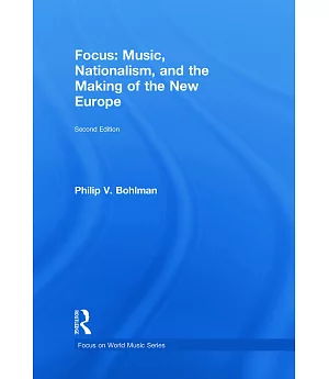 Focus: Music, Nationalism, and the Making of a New Europe